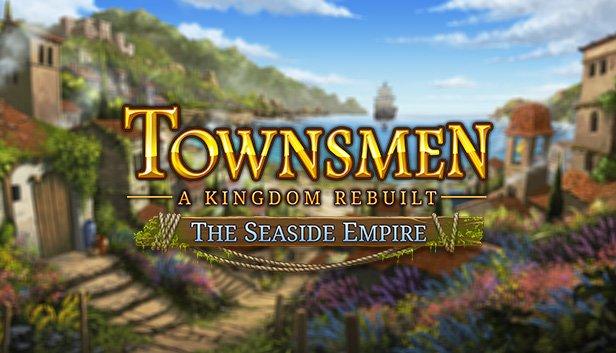 Townsmen: A Kingdom Rebuilt The Seaside Empire DLC