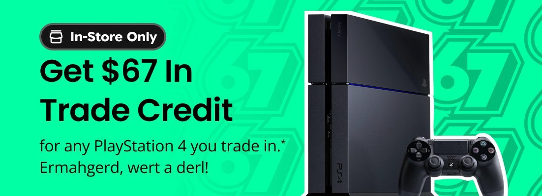Get $67 in Trade Credit. In Store Only.