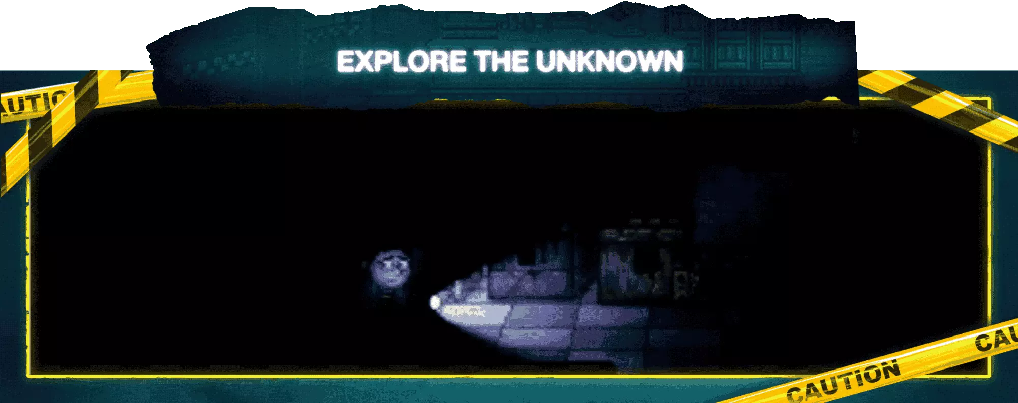 Explore the Unknown